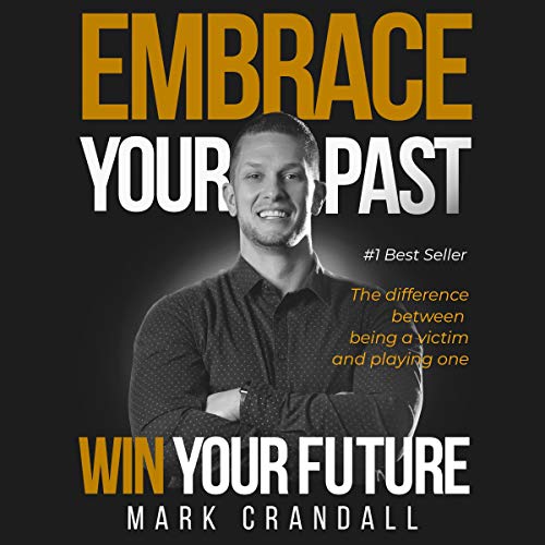 Couverture de Embrace Your Past Win Your Future