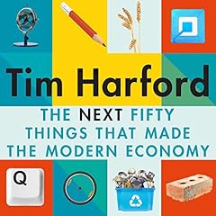 The Next Fifty Things That Made the Modern Economy cover art