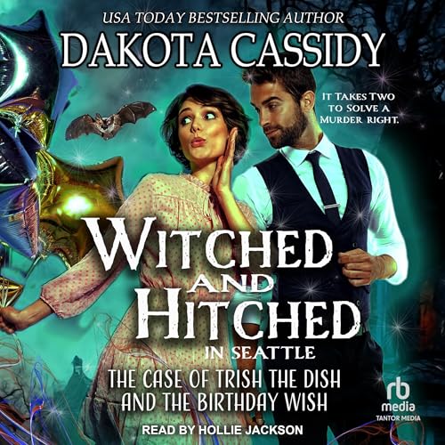 Witched and Hitched in Seattle: The Case of Trish the Dish and the Birthday Wish Audiolibro Por Dakota Cassidy arte de portad