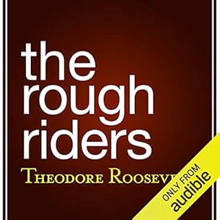 The Rough Riders Audiobook By Theodore Roosevelt cover art