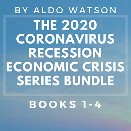 Page de couverture de The 2020 Coronavirus Recession Economic Crisis Series Bundle: Books 1-4