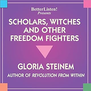 Scholars, Witches, and Other Freedom Fighters Audiolibro Por Gloria Steinem arte de portada