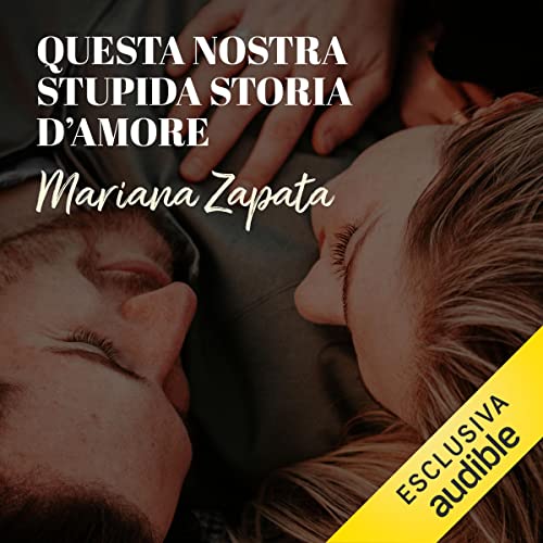 Questa nostra stupida storia d'amore Audiolivro Por Mariana Zapata capa