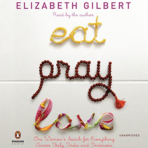 Eat, Pray, Love Audiobook By Elizabeth Gilbert cover art