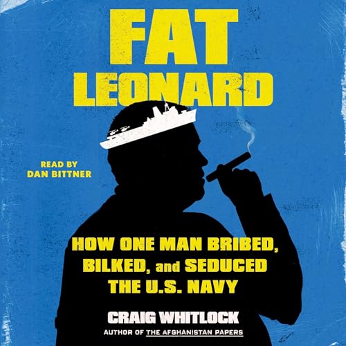 Fat Leonard Audiobook By Craig Whitlock cover art