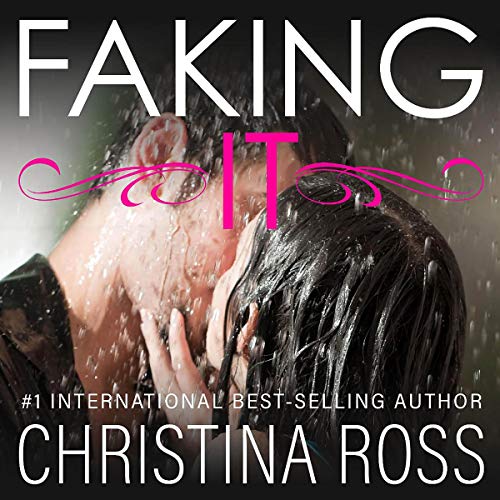 Faking It: The Making It Series Audiobook By Christina Ross cover art