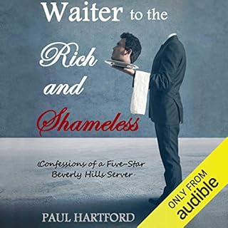 Waiter to the Rich and Shameless Audiobook By Paul Hartford cover art