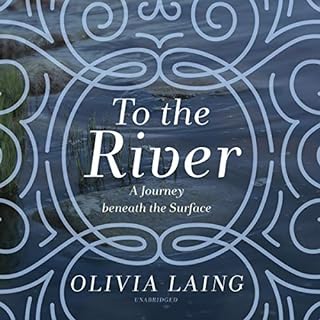 To the River Audiobook By Olivia Laing cover art