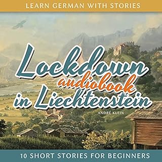 Learn German with Stories: Lockdown in Liechtenstein - 10 Short Stories for Beginners (Dino lernt Deutsch 11) (German Edition