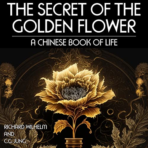 The Secret of the Golden Flower Audiobook By Richard Wilhelm, C.G. Jung cover art