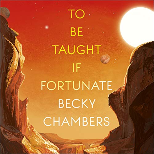 To Be Taught, If Fortunate Audiobook By Becky Chambers cover art