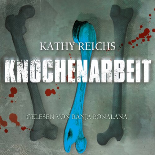 Knochenarbeit Audiobook By Kathy Reichs cover art