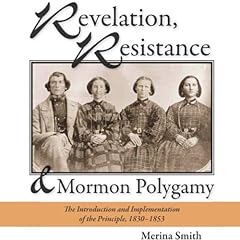 Revelation, Resistance, and Mormon Polygamy cover art