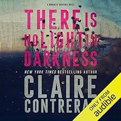 There Is No Light in Darkness Audiolibro Por Claire Contreras arte de portada