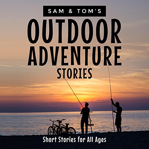 Sam and Tom's Outdoor Adventure Stories cover art