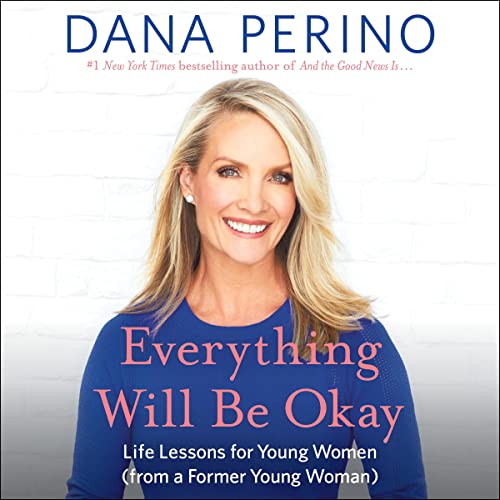 Everything Will Be Okay Audiobook By Dana Perino cover art