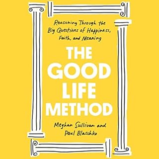 The Good Life Method Audiolibro Por Meghan Sullivan, Paul Blaschko arte de portada