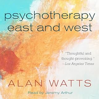 Psychotherapy East and West Audiobook By Alan Watts cover art