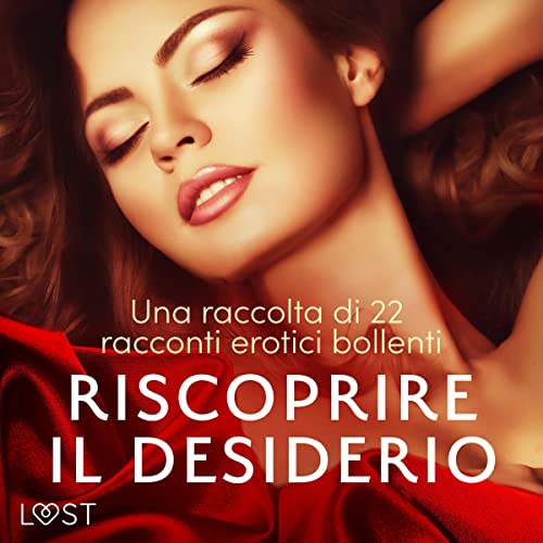 Page de couverture de Riscoprire il desiderio: una raccolta di 22 racconti erotici bollenti