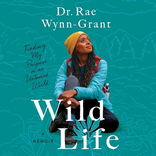 Wild Life Audiobook By Rae Wynn-Grant cover art