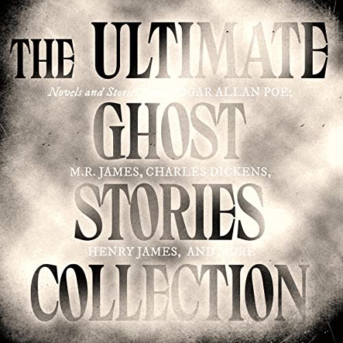 Couverture de The Ultimate Ghost Stories Collection: Novels and Stories from Edgar Allan Poe, M.R. James, Charles Dickens, He