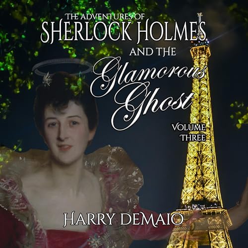 The Adventures of Sherlock Holmes and the Glamorous Ghost, Book 3 Audiolivro Por Harry DeMaio capa