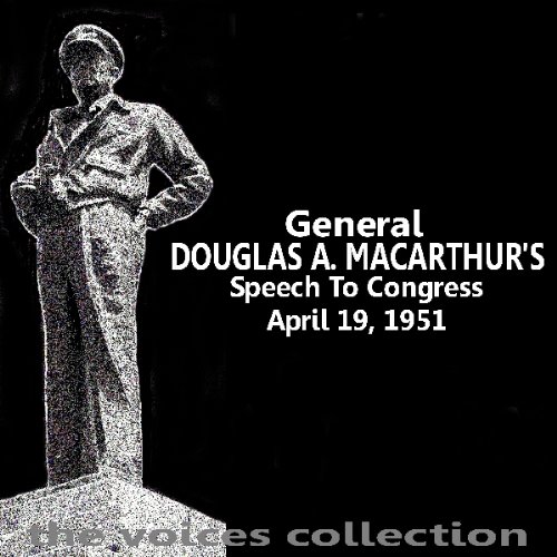 General Douglas A MacArthur's Speech To Congress cover art