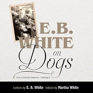 E. B. White on Dogs Audiobook By E. B. White cover art