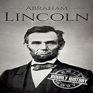 Abraham Lincoln: A Concise History of the Man Who Transformed the World Audiolibro Por Hourly History arte de portada