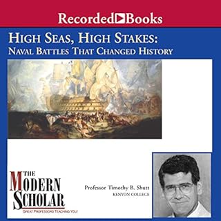 The Modern Scholar: High Seas, High Stakes: Naval Battles That Changed History Audiolibro Por Professor Timothy B. Shutt arte