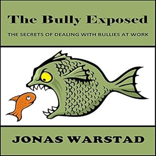 Page de couverture de The Bully Exposed: Dealing with Bullies at Work