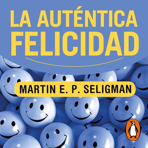 Couverture de La auténtica felicidad [Authentic Happiness]