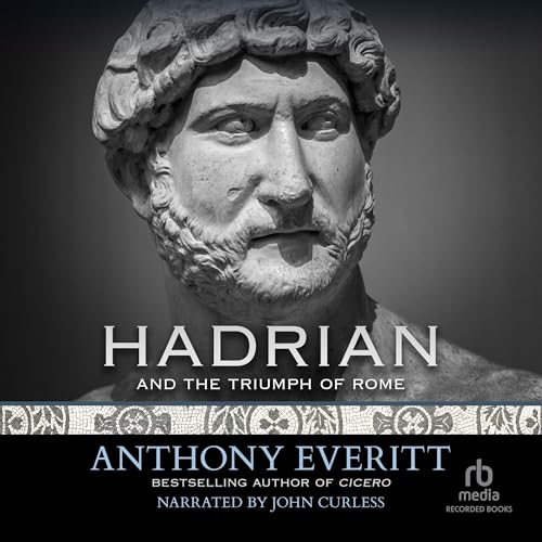 Hadrian and the Triumph of Rome Audiolibro Por Anthony Everitt arte de portada