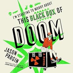 I'm Starting to Worry About This Black Box of Doom Audiobook By Jason Pargin cover art