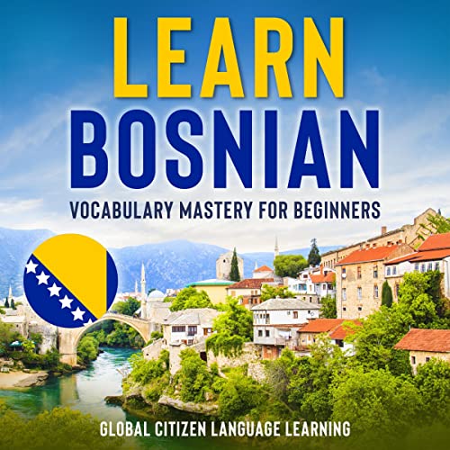 Learn Bosnian Audiolibro Por Global Citizen Language Learning, Blackstone Publications arte de portada