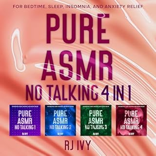 Pure ASMR No Talking 4 in 1: For Bedtime, Sleep, Insomnia, and Anxiety Relief Audiobook By RJ Ivy cover art