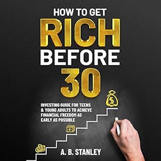 How to Get Rich Before 30 Audiolibro Por A. B. Stanley arte de portada