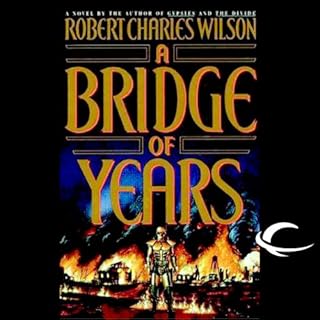 A Bridge of Years Audiolibro Por Robert Charles Wilson arte de portada