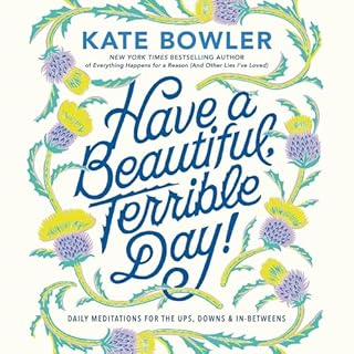 Have a Beautiful, Terrible Day! Audiolibro Por Kate Bowler arte de portada