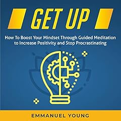 Get Up: How to Boost Your Mindset Through Guided Meditation to Increase Positivity and Stop Procrastinating cover art