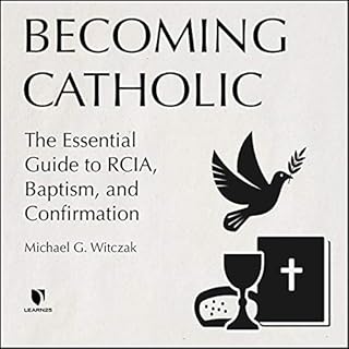 Becoming Catholic: The Essential Guide to RCIA, Baptism, and Confirmation Audiolibro Por Michael G. Witczak arte de portada