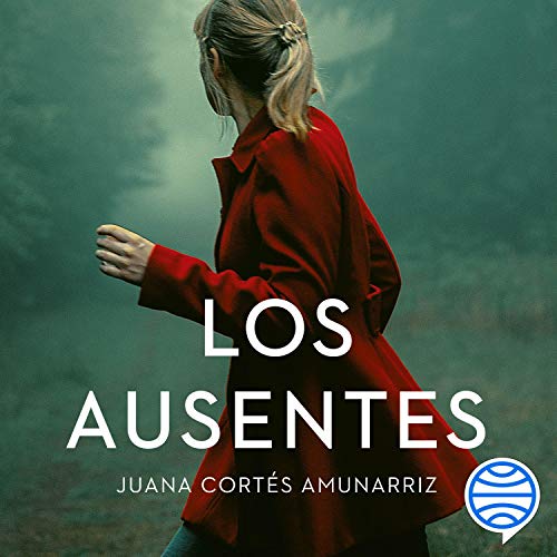 Los ausentes Audiolibro Por Juana Cortés Amunarriz arte de portada