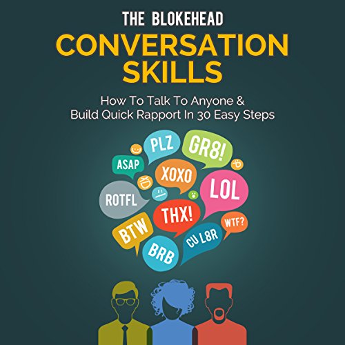 Conversation Skills: How to Talk to Anyone & Build Quick Rapport in 30 Easy Steps Audiobook By The Blokehead cover art