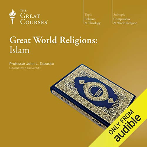 Great World Religions: Islam Audiobook By John L. Esposito, The Great Courses cover art