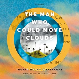 The Man Who Could Move Clouds Audiobook By Ingrid Rojas Contreras cover art