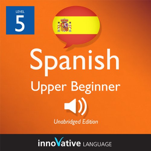 Learn Spanish - Level 5: Upper Beginner Spanish, Volume 2: Lessons 1-25 Audiolibro Por Innovative Language Learning arte de p