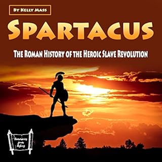 Spartacus Audiobook By Kelly Mass, Summaries from History cover art