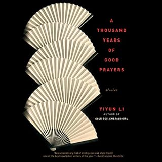 A Thousand Years of Good Prayers Audiobook By Yiyun Li cover art