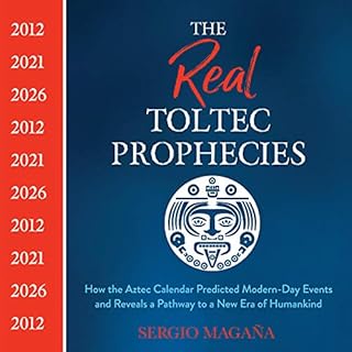 The Real Toltec Prophecies Audiobook By Sergio Magaña cover art