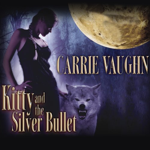 Kitty and the Silver Bullet Audiobook By Carrie Vaughn cover art